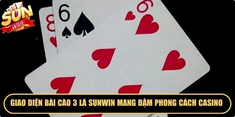 Giao diện bài cào 3 lá Sunwin mang đậm phong cách casino quốc tế