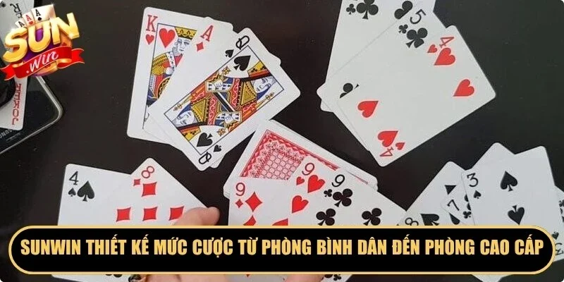 Sunwin thiết kế nhiều mức cược từ phòng bình dân đến phòng cao cấp