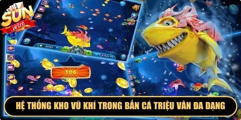 Hệ thống kho vũ khí trong bắn cá Triệu Vân vô cùng đa dạng