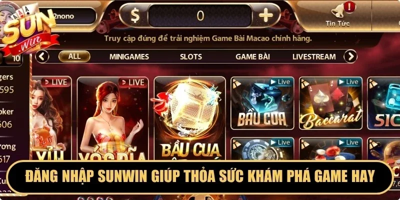 Đăng nhập Sunwin giúp người chơi thỏa sức khám phá game hay