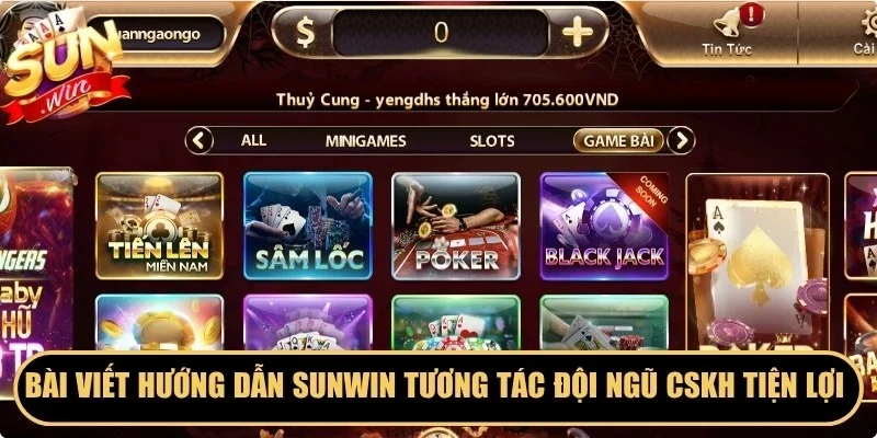 Bài viết hướng dẫn Sunwin tương tác đội ngũ CSKH tiện lợi nhất