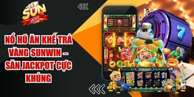 Nổ Hũ Ăn Khế Trả Vàng Sunwin