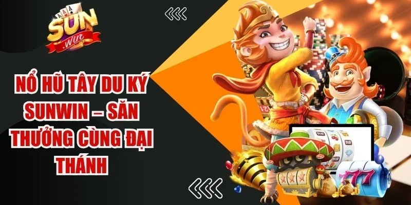 Nổ Hũ Tây Du Ký Sunwin