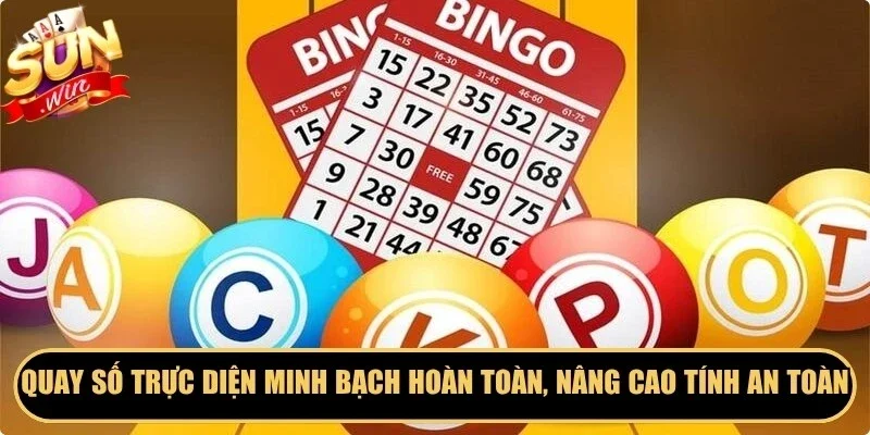 Quay số trực diện minh bạch hoàn toàn, nâng cao tính an toàn